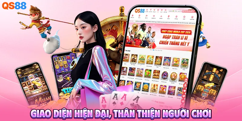 Giao diện hiện đại, thân thiện người chơi